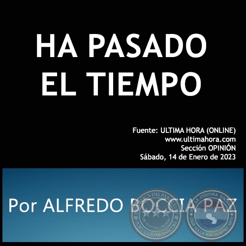 HA PASADO EL TIEMPO - Por ALFREDO BOCCIA PAZ - Sábado, 14 de Enero de 2023